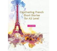 Eugene Gotye Captivating French Short Stories for A2 Level + AUDIO (Tascabile)