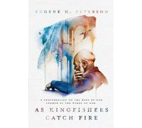 Eugene H. Peterson As Kingfishers Catch Fire (Tascabile)