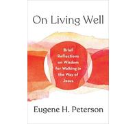 Eugene H Peterson On Living Well (Copertina rigida)