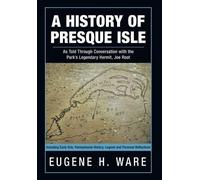 Eugene H Ware A History of Presque Isle (Copertina rigida)