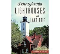 Eugene H. Ware Pennsylvania Lighthouses on Lake Erie (Tascabile)