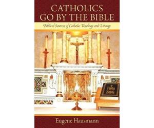 Eugene Hausmann Catholics Go By the Bible (Tascabile)
