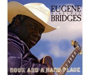 Eugene Hideaway Bridges Rock and a Hard Place Album