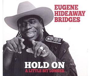 Eugene Hideway Bridges - Hold On A Little Bit Longer