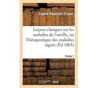 Eugène-Hippolyte Leçons Cliniques Sur Les Maladies de l'Oreille. P (Tascabile)
