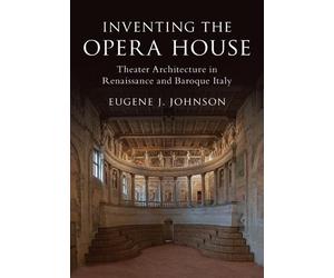 Eugene J. Johnson Inventing the Opera House (Copertina rigida)