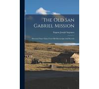Eugene Joseph 1878- Sugranes The Old San Gabriel Mission (Tascabile)