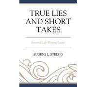 Eugene L. Stelzig True Lies and Short Takes (Tascabile)