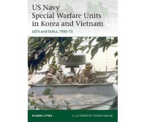 Eugene Liptak US Navy Special Warfare Units in Korea and Vietnam (Tascabile)