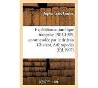 Eugène-Louis Bo Expédition antarctique française 1903-1905, commandé (Tascabile)