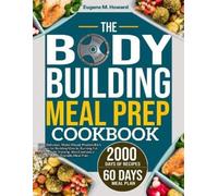 Eugene M Howard The Bodybuilding Meal Prep Cookbook (Tascabile)