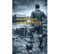 Eugène Maës, une étoile filante: De Footballeur à Maître-Nageur