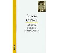 Eugene O'Neill A Moon for the Misbegotten (Tascabile) O'Neill Collection