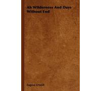 Eugene O'neill Ah Wilderness And Days Without End (Tascabile)
