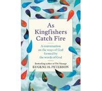 Eugene Peterson As Kingfishers Catch Fire (Tascabile)