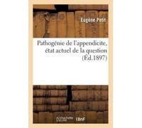 Eugène Petit Pathogénie de l'Appendicite, État Actuel de la Question (Tascabile)