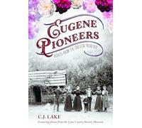 Eugene Pioneers: Voices from the Oregon Frontier