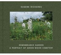 Eugene Richards Eugene Richards: Remembrance Garden (Copertina rigida)