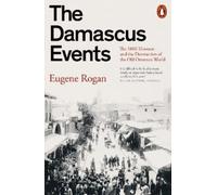 Eugene Rogan The Damascus Events (Tascabile)