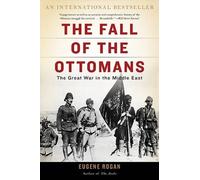 Eugene Rogan The Fall of the Ottomans (Tascabile)
