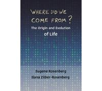 Where Did We Come From?: The Origin and Evolution of Life