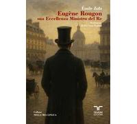 Eugène Rougon. Sua Eccellenza Ministro del Re