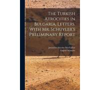 Eugene Schuyler The Turkish Atrocities in Bulgaria, Letters. With Mr (Tascabile)