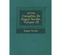 Eugene Scribe Uvres Completes de Eug Ne Scribe, Volume 20 (Tascabile)