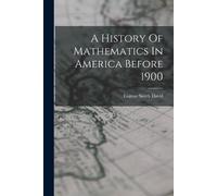 Eugene Smith David A History Of Mathematics In America Before 1900 (Tascabile)