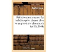 Eugène Soulé Réflexions Pratiques Sur Les Maladies Qu'on Observe Che (Tascabile)