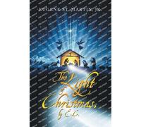 Eugene St. Martin Jr. The Light of Christmas, by E.C. (Tascabile)