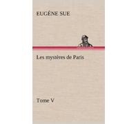 Eugène Sue Les mystères de Paris, Tome V (Copertina rigida)