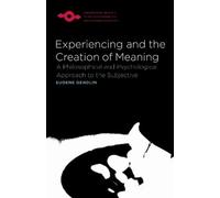 Eugene T. Gendlin Experiencing and the Creation of Meaning (Tascabile)