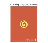 Eugene T. Gendlin Focusing: 11.ª edición: 18 (Psicologia, Pedagogia) (Tascabile)