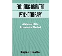 Eugene T. Gendlin Focusing-Oriented Psychotherapy (Tascabile)