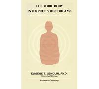 Eugene T Gendlin Let Your Body Interpret Your Dreams (Copertina rigida)