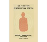 Eugene T. Gendlin Let Your Body Interpret Your Dreams (Tascabile)