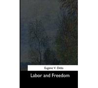 Eugene V Debs Labor and Freedom (Tascabile)