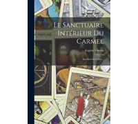 Eugène Vintras Le Sanctuaire Intérieur Du Carmel (Tascabile)