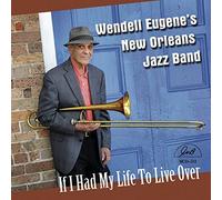 Eugene, Wendell New Orleans Jazz Band - If I Had My Life To Live Over