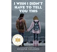 Eugene Yelchin I Wish I Didn't Have to Tell You This: A Graph (Copertina rigida)