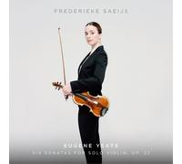 Ysaye/ Saeijs, Frederieke - Six Sonatas For Solo Violin Op. 27