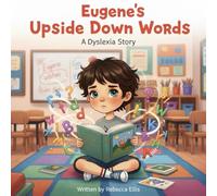 Eugene's Upside Down Words: A Dyslexia Story
