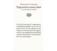 Eugenetica senza tabú: Usi e abusi di un concetto