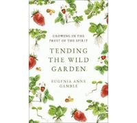 Eugenia Anne Gamble Tending the Wild Garden (Tascabile)