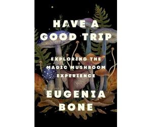 Eugenia Bone Have a Good Trip (Tascabile)