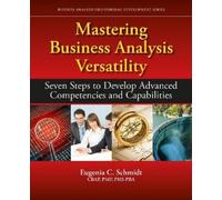 Eugenia C. Schmidt Mastering Business Analysis Versatility (Tascabile)