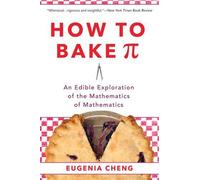 Eugenia Cheng Cheng Eugenia How to Bake Pi (Tascabile)