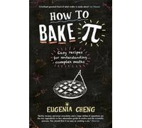 Eugenia Cheng How to Bake Pi (Tascabile)
