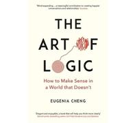Eugenia Cheng The Art of Logic (Tascabile)